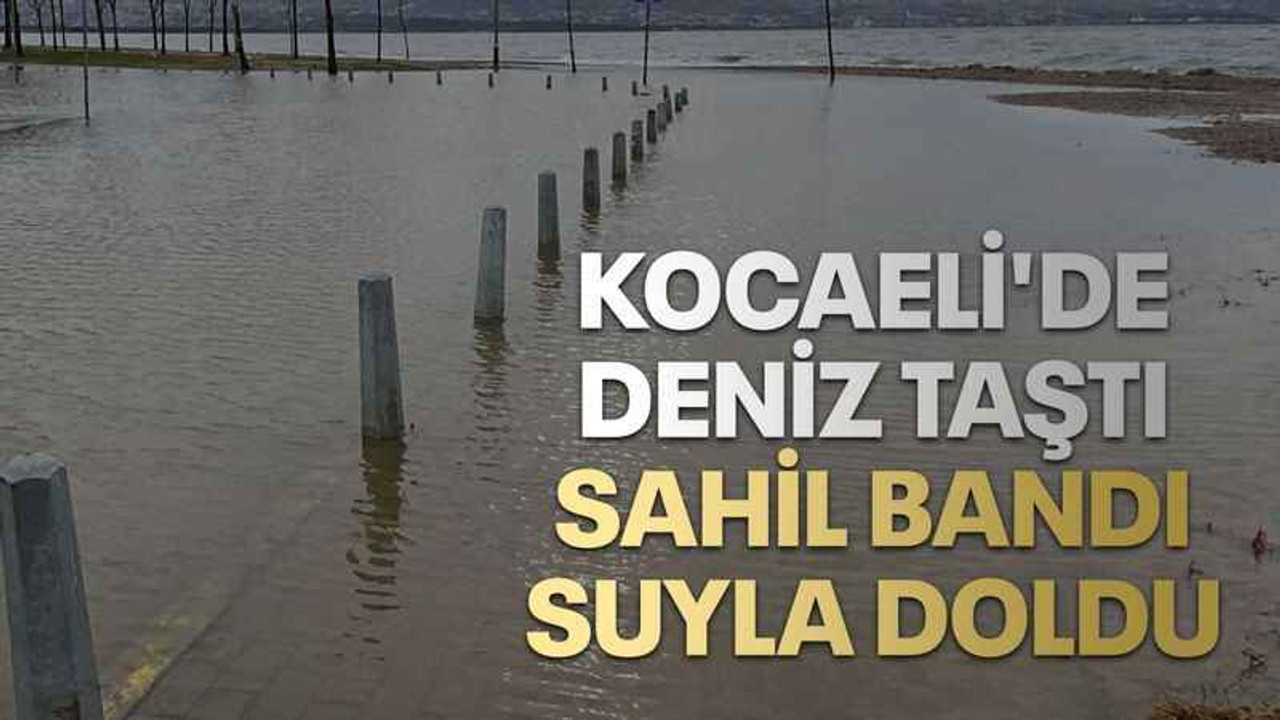 Kocaeli'de deniz taştı, sahil bandı suyla doldu